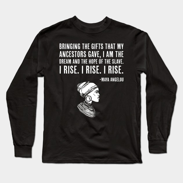 I AM The Dream and Hope of The Slave, Maya Angelou, Black History Quote Long Sleeve T-Shirt by UrbanLifeApparel